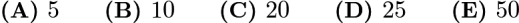 $\textbf{(A) } 5 \qquad \textbf{(B) } 10 \qquad \textbf{(C) } 20 \qquad \textbf{(D) } 25 \qquad \textbf{(E) } 50$